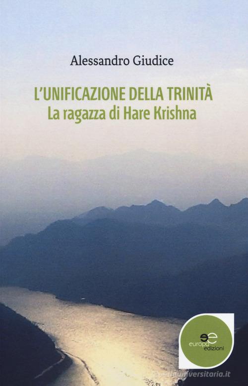 L' unificazione della trinità. La ragazza di Hare Krishna di Alessandro Giudice edito da Europa Edizioni