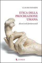 Etica della procreazione umana. Alcuni nodi fondamentali di Claudia Navarini edito da If Press