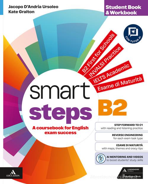 Smart steps. Student book & workbook. Per le Scuole superiori. Con e-book. Con espansione online di Jacopo D'Andria Ursoleo, Kate Gralton edito da Mondadori Scuola