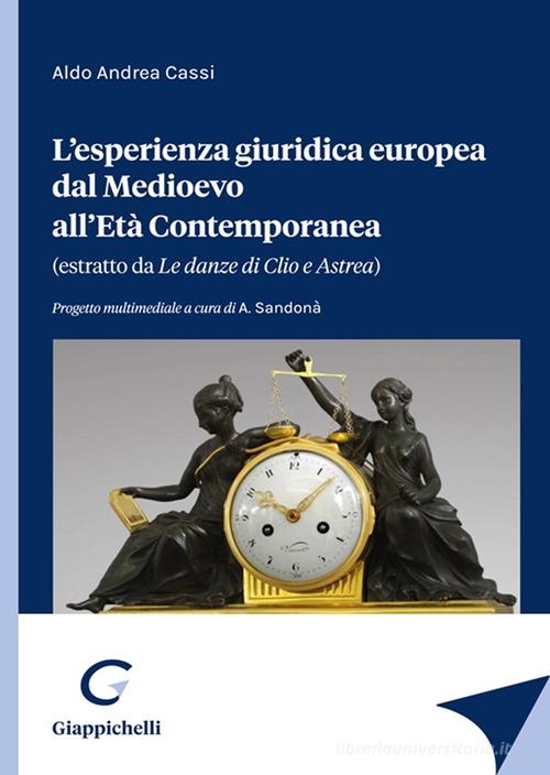 L' esperienza giuridica europea dal Medioevo all'Età Contemporanea di Aldo Andrea Cassi edito da Giappichelli