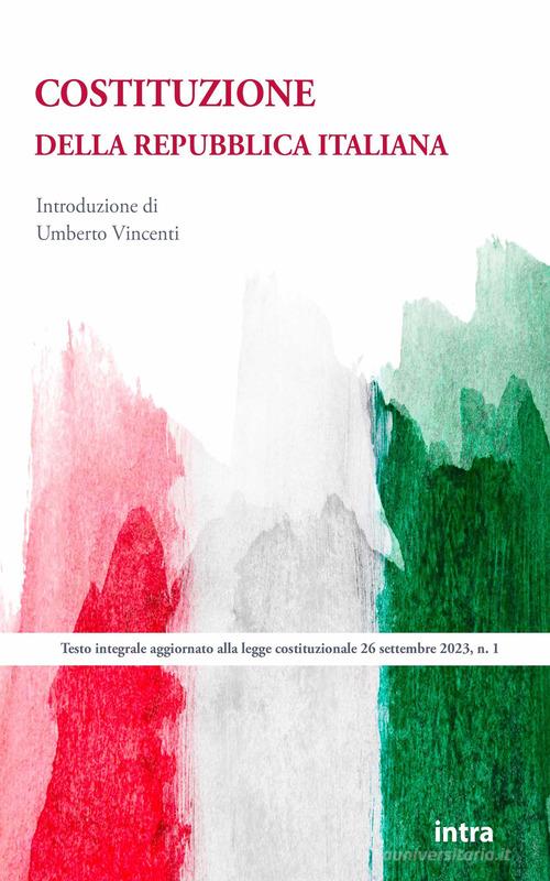 Costituzione della Repubblica italiana. Testo integrale aggiornato alla legge costituzionale del 26 settembre 2023, n. 1 edito da Intra