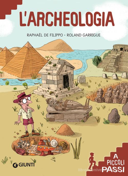 L' archeologia di Raphaël De Filippo edito da Giunti Editore