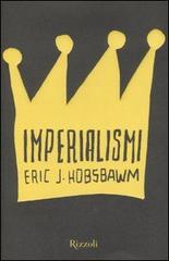 Imperialismi di Eric J. Hobsbawm edito da Rizzoli