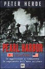 Pearl Harbor. Un'aggressione a tradimento. Un capolavoro dell'arte militare di Peter Herde edito da Rizzoli