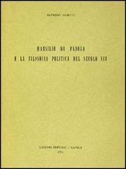 Marsilio da Padova e la filosofia politica del sec. XIV di Alfredo Sabetti edito da Liguori