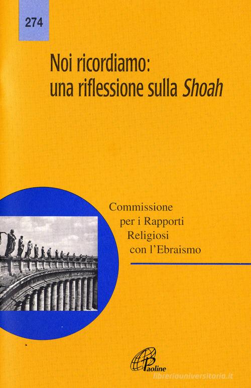 Noi ricordiamo: una riflessione sulla Shoah di Conferenza episcopale italiana edito da Paoline Editoriale Libri