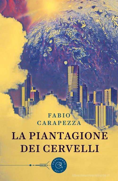 La piantagione dei cervelli di Fabio Carapezza edito da bookabook