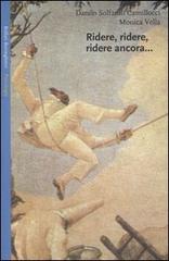 Ridere, ridere, ridere ancora... Il riso e l'umorismo nelle relazioni familiari e in psicoterapia della famiglia di Danilo Solfaroli Camillocci, Monica Vella edito da Bollati Boringhieri