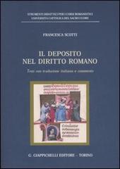 Il deposito nel diritto romano. Testi con traduzione italiana e commento di Francesca Scotti edito da Giappichelli