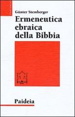 Ermeneutica ebraica della Bibbia di Günter Stemberger edito da Paideia
