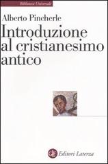 Introduzione al cristianesimo antico di Alberto Pincherle edito da Laterza