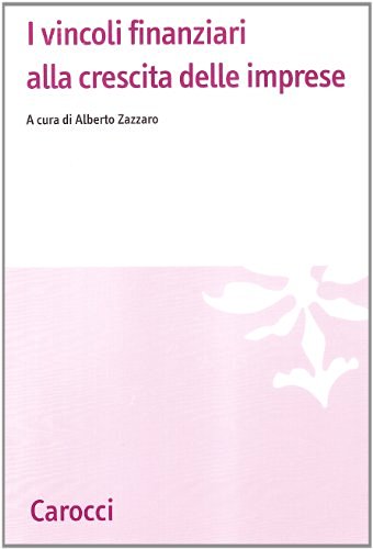 I vincoli finanziari alla crescita delle imprese edito da Carocci