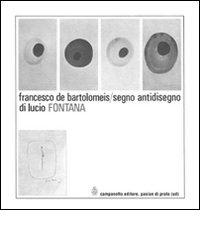 Segno antidisegno di Lucio Fontana. Ediz. illustrata di Francesco De Bartolomeis edito da Campanotto
