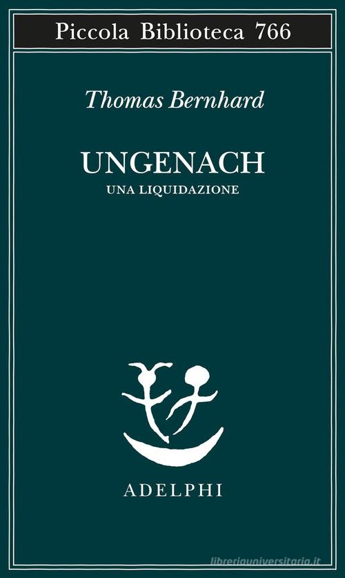Ungenach. Una liquidazione di Thomas Bernhard edito da Adelphi