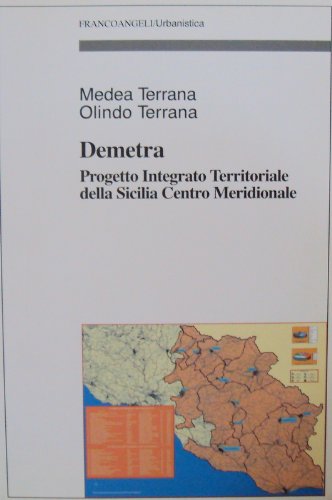Demetra. Progetto integrato territoriale della Sicilia centro meridionale di Medea Terrana, Olindo Terrana edito da Franco Angeli