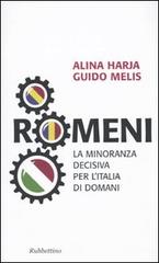 Romeni. La minoranza decisiva per l'Italia di domani di Alina Haria, Guido Melis edito da Rubbettino