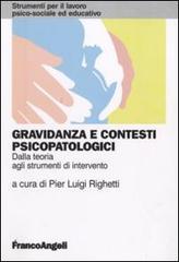 Gravidanza e contesti psicopatologici. Dalla teoria agli strumenti di intervento edito da Franco Angeli