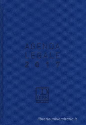 Agenda legale 2017. Ediz. maior edito da Dike Giuridica Editrice