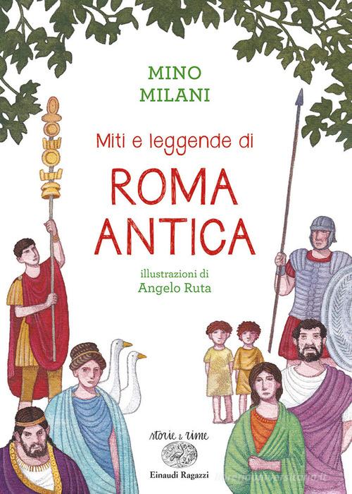 Miti e leggende di Roma antica. Ediz. a colori di Mino Milani edito da Einaudi Ragazzi