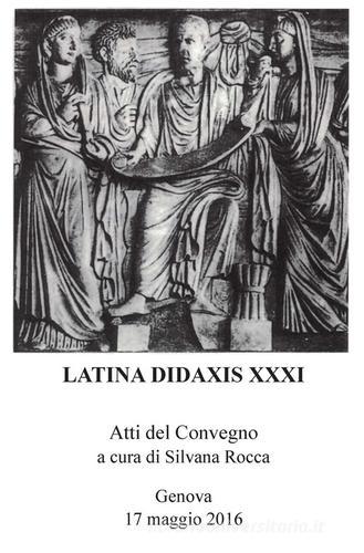Latina didaxis. Atti del Convegno (Genova, 17 maggio 2016) vol.31 edito da Ledizioni