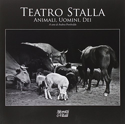 Teatro Stalla. Animali, uomini, dei edito da Moretti & Vitali