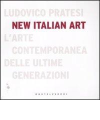 New italian art. L'arte contemporanea delle ultime generazioni di Ludovico Pratesi edito da Castelvecchi