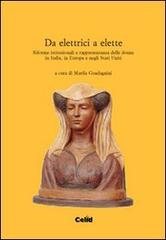 Da elettrici a elette. Riforme istituzionali e rappresentanza delle donne in Italia, in Europa e negli Stati Uniti edito da CELID