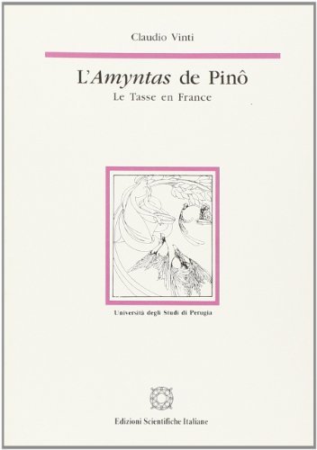 L' amyntas de Pinô. Le Tasse en France di Claudio Vinti edito da Edizioni Scientifiche Italiane