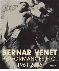 Bernar Venet performances, etc. 1961-2006. Ediz. inglese e francese edito da Charta