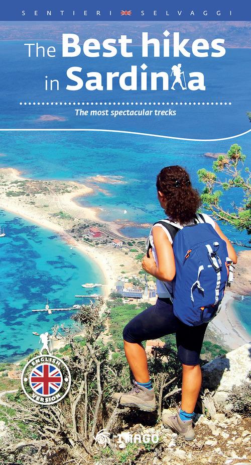 The best hikes in Sardinia. The most spetacular treks edito da Imago