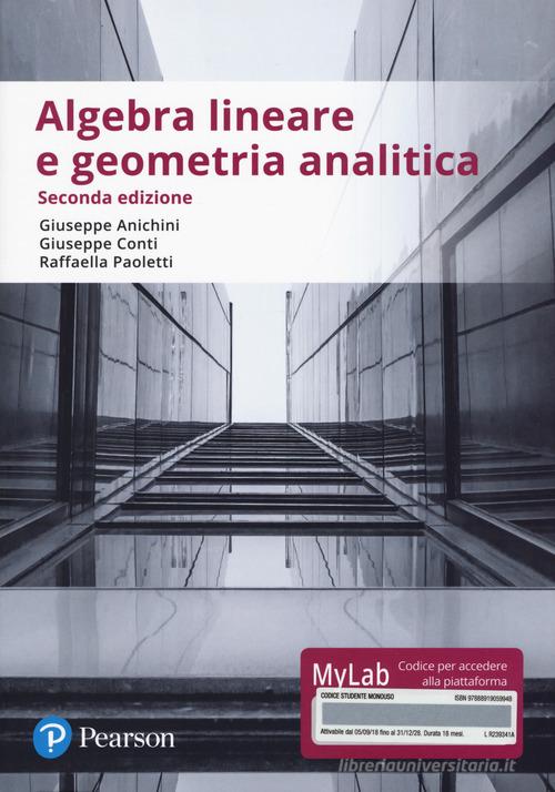 Algebra lineare e geometria analitica. Ediz. Mylab. Con Contenuto digitale per accesso on line di Giuseppe Anichini, Giuseppe Conti, Raffaella Paoletti edito da Pearson