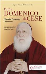 Padre Domenico da Cese. (Emidio Petracca) cappuccino. Breve profilo biografico di Eugenio Di Giamberardino edito da Edizioni Palumbi