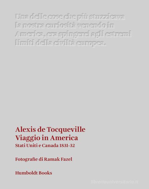 Viaggio in America. Stati Uniti e Canada (1831-32) di Alexis de Tocqueville edito da Humboldt Books