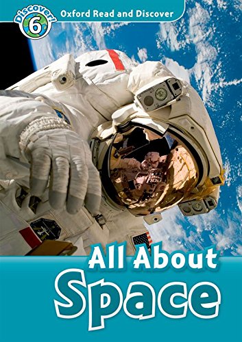 Oxford read and discover. All about space. Livello 6. Con CD Audio edito da Oxford University Press