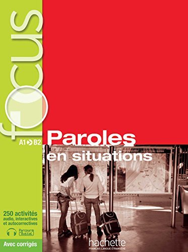 Focus: paroles en situations. Con Corriges-Parcours. Per le Scuole superiori. Con CD. Con espansione online edito da Hachette (RCS)