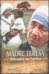Madre Teresa. Riflessioni per l'anima edito da Edizioni Anordest