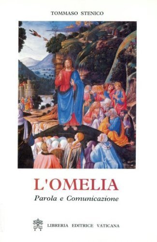 L' omelia. Parole e comunicazione di Tommaso Stenico edito da Libreria Editrice Vaticana