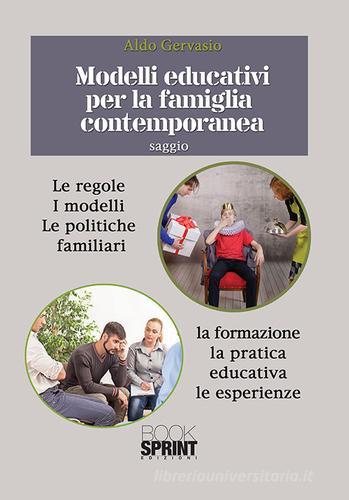 Modelli educativi per la famiglia contemporanea di Aldo Gervasio edito da Booksprint