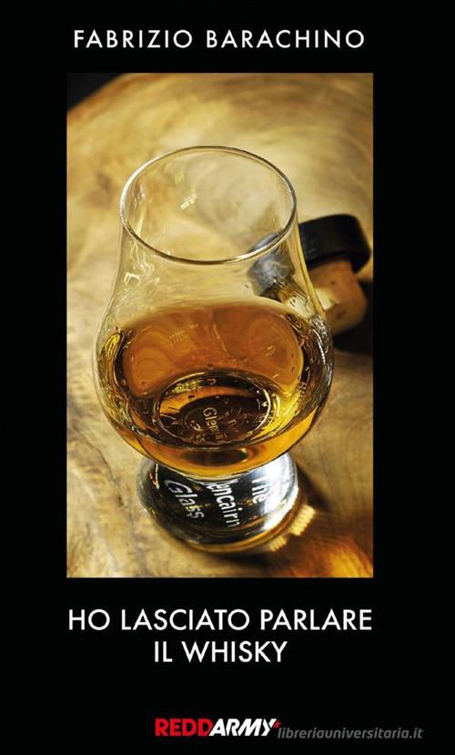 Ho lasciato parlare il whisky di Fabrizio Barachino edito da StreetLib