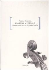Viaggio musicale. Con CD Audio di Andrea Zanzotto, Paolo Cattelan edito da Marsilio
