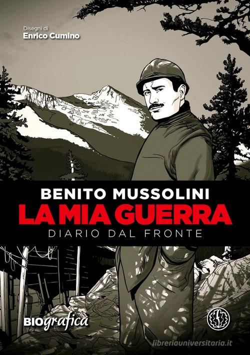 La mia guerra. Diario dal fronte di Benito Mussolini edito da Ferrogallico