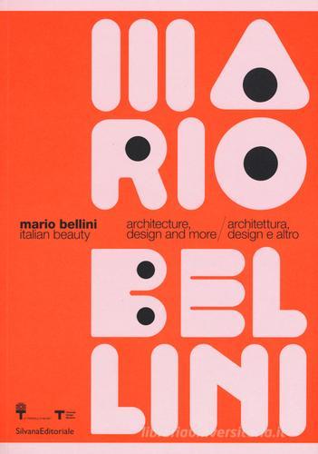 Mario Bellini. Italian beauty. Architecture, design and more-Architettura, design altro. Catalogo della mostra (Milano, 19 gennaio-19 marzo 2017). Ediz. a colori edito da Silvana