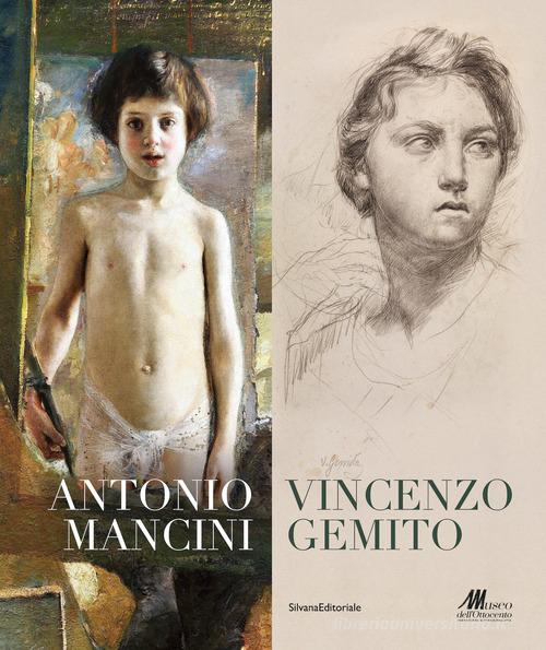 Antonio Mancini, Vincenzo Gemito. Ediz. illustrata edito da Silvana