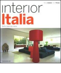 Interior Italia. Belle case da vivere di Patrizia Catalano, Henry Thoreau edito da Mondadori Electa