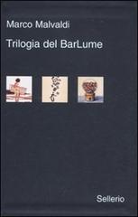 Trilogia del BarLume: La briscola in cinque-Il gioco delle tre carte-Il re dei giochi di Marco Malvaldi edito da Sellerio Editore Palermo