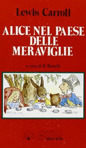 Alice nel paese delle meraviglie di Lewis Carroll edito da Ugo Mursia Editore