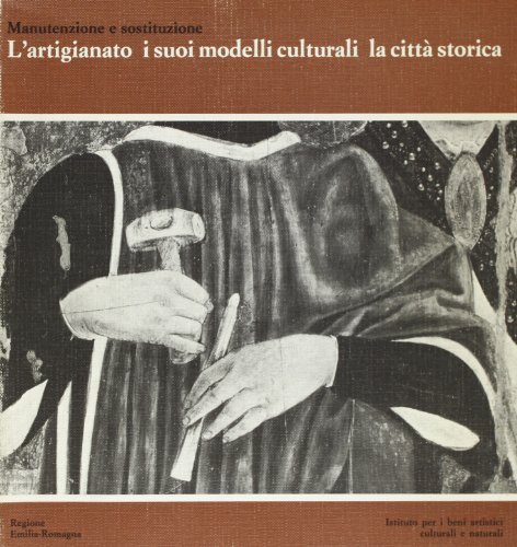 Manutenzione e sostituzione. L'artigianato, i suoi modelli culturali, la città storica edito da CLUEB