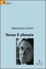 Verso il silenzio di Alessandra Saltini edito da Gruppo Albatros Il Filo