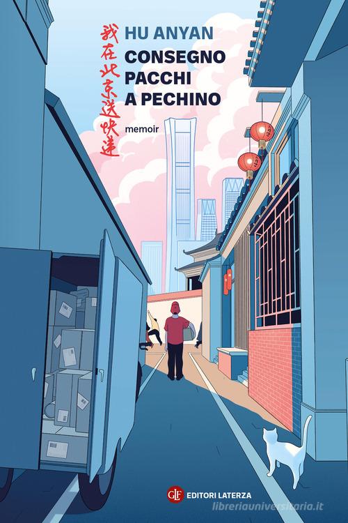 Consegno pacchi a Pechino di Hu AnYan edito da Laterza
