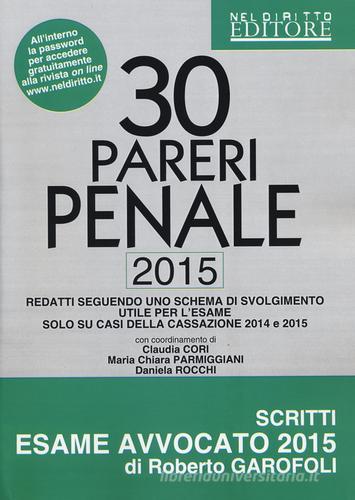 30 pareri. Penale. 2015. Su casi esaminati dalla Cassazione nel 2014 e 2015 edito da Neldiritto Editore